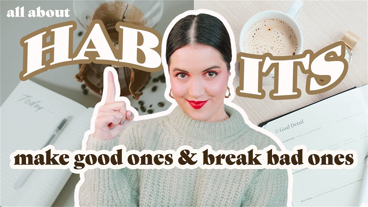 How to Build Better Habits (and Break the Bad Ones)