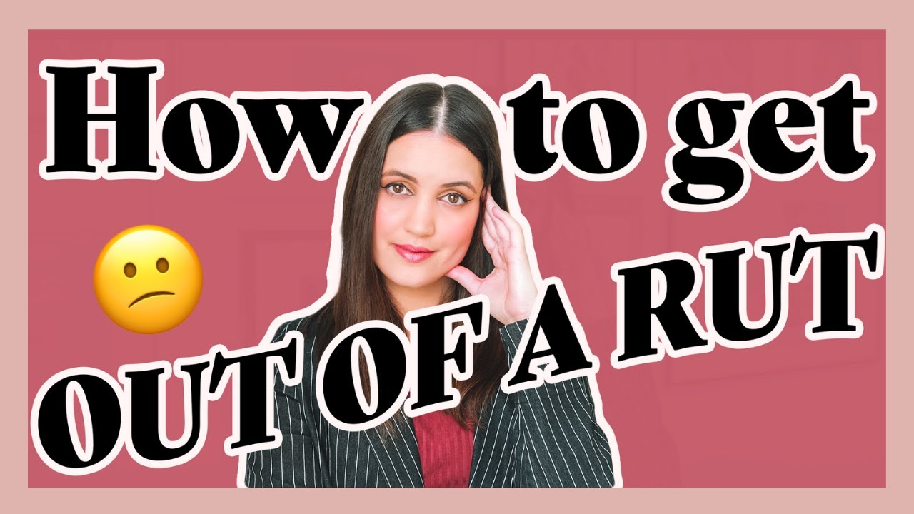 How to Get Out of a Rut (My Real-Life Tips That Actually Helped)